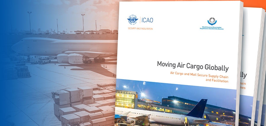 WCO và ICAO ban hành tài liệu hướng dẫn về an ninh đối với chuỗi cung ứng hàng không và bưu chính quốc tế