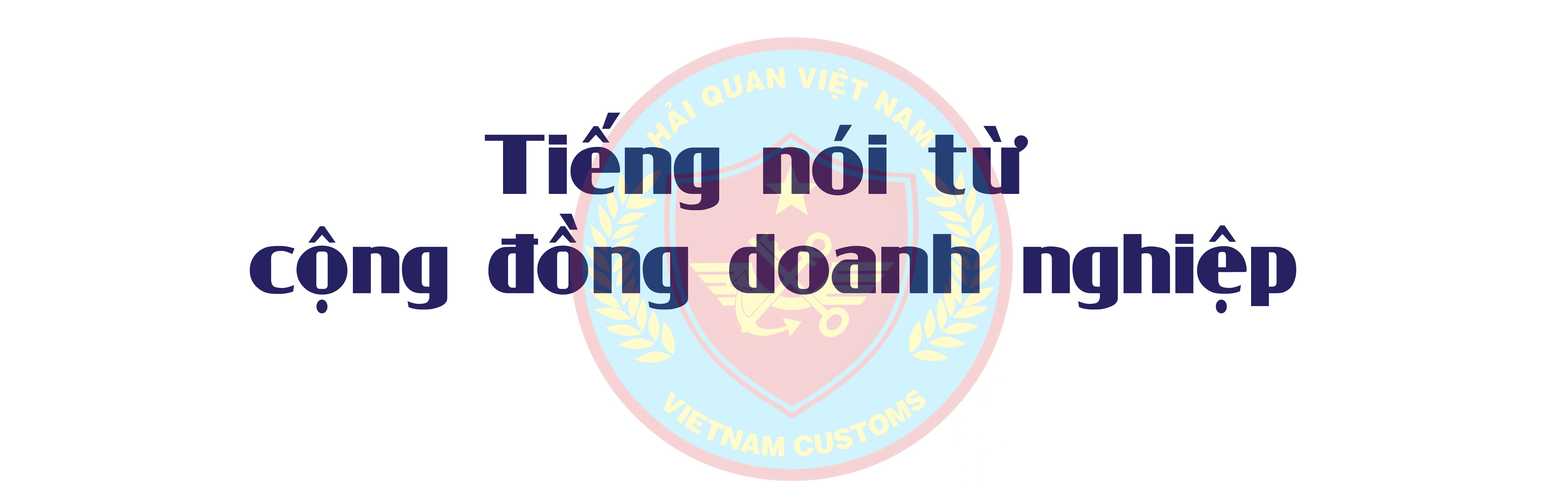 (LONGFORM) Sứ mệnh phát triển quan hệ đối tác Hải quan-Doanh nghiệp