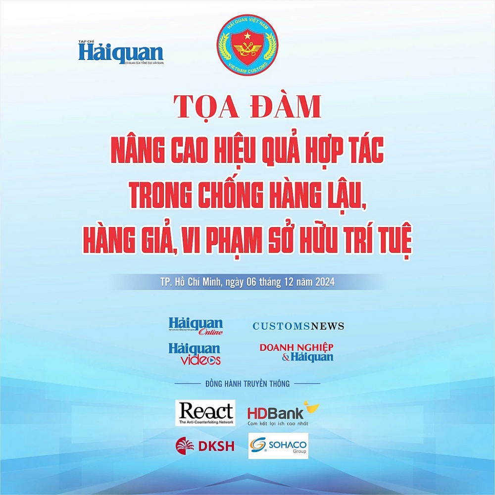 Ngày 6/12/2024: Tọa đàm “Nâng cao hiệu quả hợp tác trong chống hàng lậu, hàng giả, vi phạm sở hữu trí tuệ”