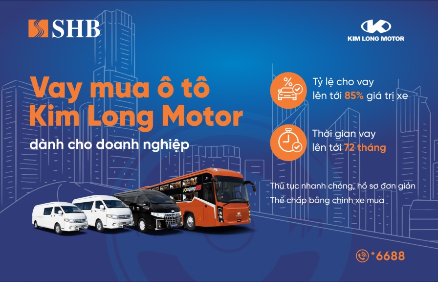 SHB cấp tín dụng đến 85% giá trị xe cho doanh nghiệp mua ô tô từ Kim Long Motor