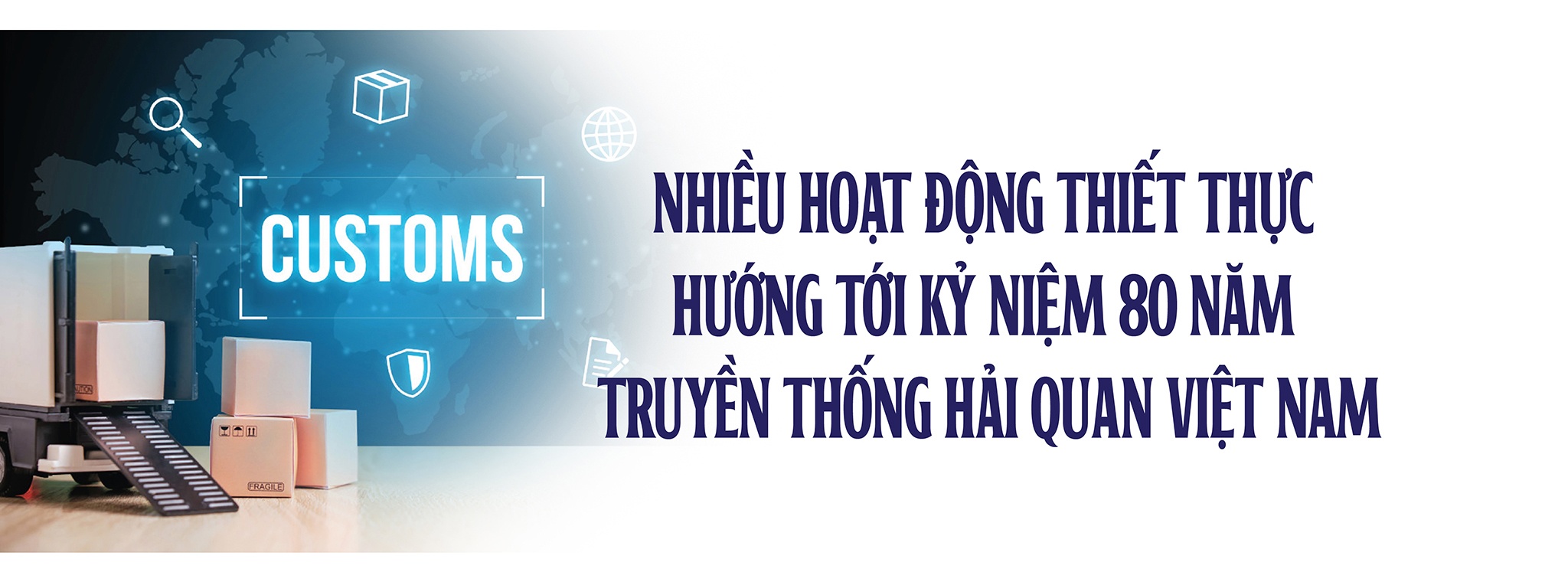 (LONGFORM) Hải quan Việt Nam sẵn sàng bước vào kỷ nguyên mới