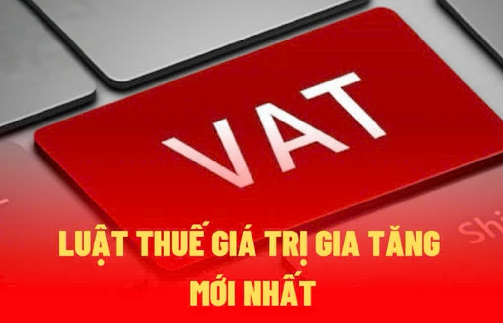 Một số điểm mới của Luật Thuế GTGT (sửa đổi) có hiệu lực từ 1/7/2025