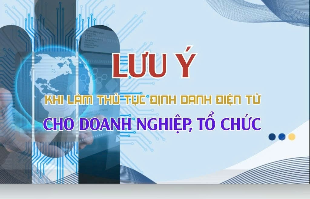 (INFOGRAPHICS): Lưu ý khi làm thủ tục định danh điện tử cho doanh nghiệp, tổ chức