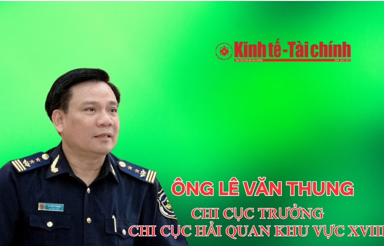 (INFOGRAPHICS): Ông Lê Văn Thung làm Chi cục trưởng Chi cục Hải quan khu vực XVIII