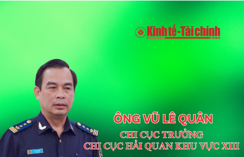 (INFOGRAPHICS): Ông Vũ Lê Quân làm Chi cục trưởng Chi cục Hải quan khu vực XIII