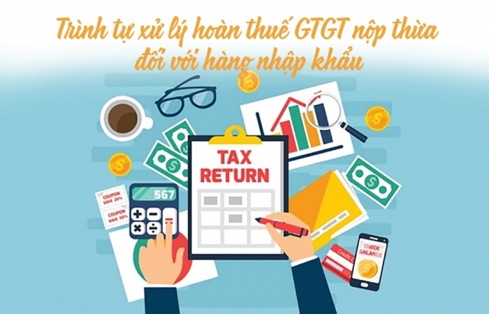 (INFOGRAPHICS): Trình tự xử lý hoàn thuế GTGT nộp thừa đối với hàng nhập khẩu