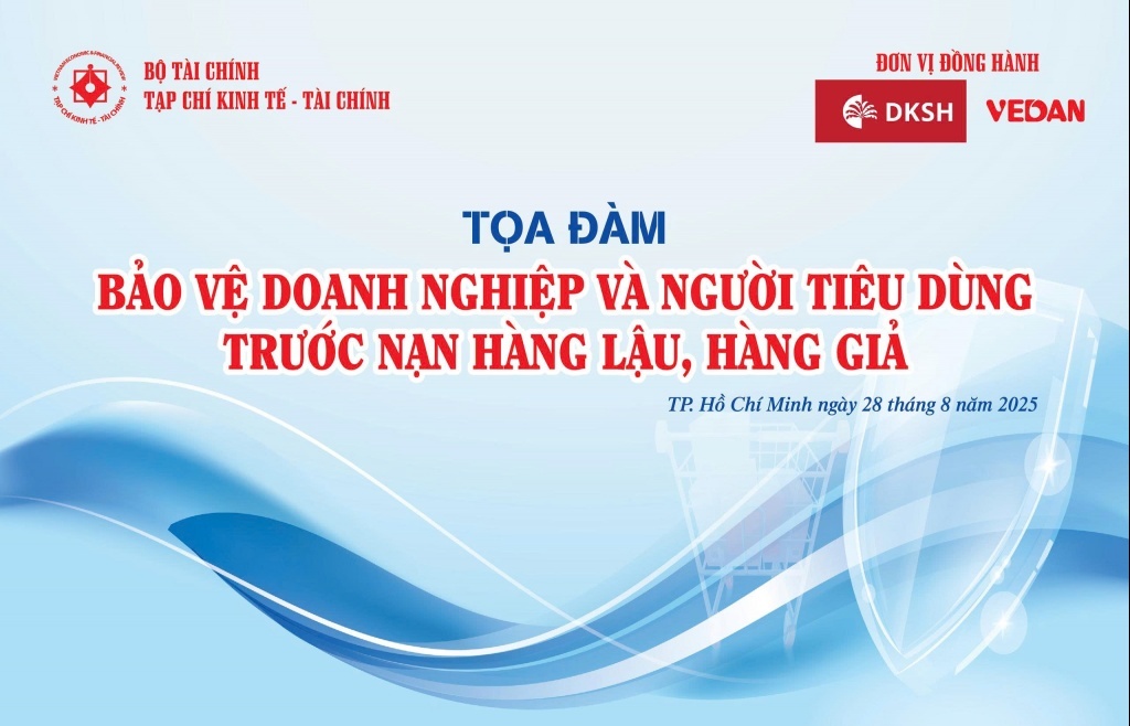Ngày 28/8/2025: Tọa đàm “Bảo vệ doanh nghiệp và người tiêu dùng trước nạn hàng giả, hàng lậu”