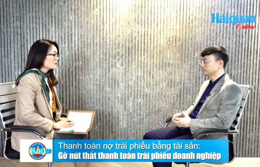 ĐỐI THOẠI CHÍNH SÁCH: Gỡ nút thắt thanh toán trái phiếu doanh nghiệp bằng tài sản