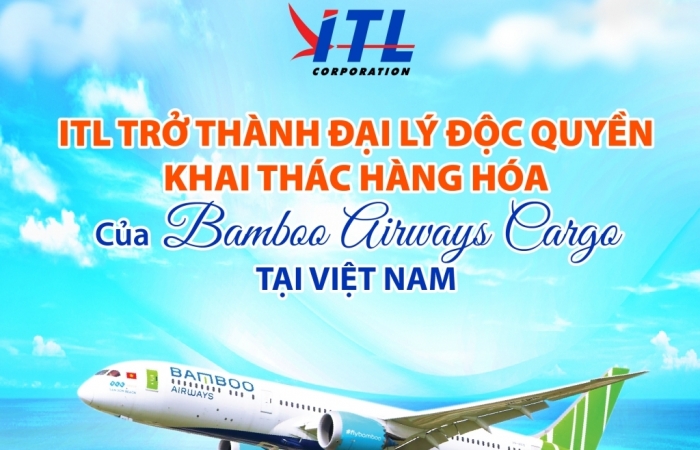ITL trở thành đại lý khai thác hàng hóa độc quyền của Bamboo Airways Cargo