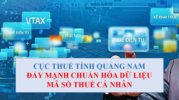 cuc thue quang nam day nhanh chuan hoa du lieu de su dung ma dinh danh cong dan lam ma so thue cuc thue quang nam day nhanh chuan hoa du lieu de su dung ma dinh danh cong dan lam ma so thue